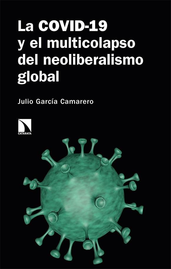 LA COVID-19 Y EL MULTICOLAPSO DEL NEOLIBERALISMO GLOBAL | 9788413521596 | GARCÍA CAMARERO, JULIO | Llibreria Online de Banyoles | Comprar llibres en català i castellà online