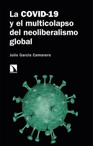 LA COVID-19 Y EL MULTICOLAPSO DEL NEOLIBERALISMO GLOBAL | 9788413521596 | GARCÍA CAMARERO, JULIO | Llibreria L'Altell - Llibreria Online de Banyoles | Comprar llibres en català i castellà online - Llibreria de Girona