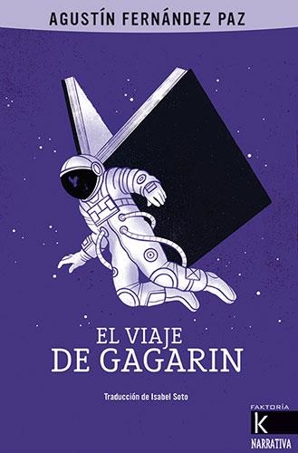VIAJE DE GAGARIN, EL | 9788416721924 | FERNÁNDEZ PAZ, AGUSTÍN | Llibreria L'Altell - Llibreria Online de Banyoles | Comprar llibres en català i castellà online - Llibreria de Girona