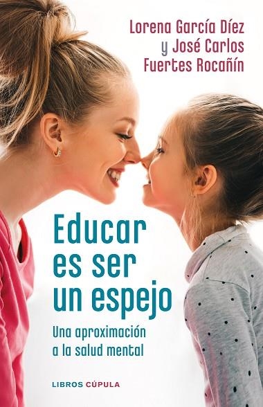 EDUCAR ES SER UN ESPEJO | 9788448028978 | GARCÍA DÍEZ, LORENA/FUERTES ROCAÑÍN, JOSÉ CARLOS | Llibreria L'Altell - Llibreria Online de Banyoles | Comprar llibres en català i castellà online - Llibreria de Girona