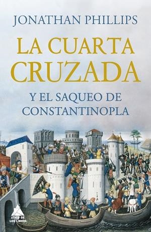 CUARTA CRUZADA Y EL SAQUEO DE CONSTANTINOPLA, LA | 9788418217531 | PHILLIPS, JONATHAN | Llibreria Online de Banyoles | Comprar llibres en català i castellà online