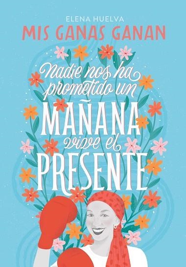MIS GANAS GANAN. NADIE NOS HA PROMETIDO UN MAÑANA, VIVE EL PRESENTE | 9788418594649 | HUELVA, ELENA | Llibreria L'Altell - Llibreria Online de Banyoles | Comprar llibres en català i castellà online - Llibreria de Girona