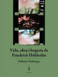 VIDA, OBRA I BOGERIA DE FRIEDRICH HÖLDERLIN | 9788409360246 | WILHELM WAIBLINGER | Llibreria L'Altell - Llibreria Online de Banyoles | Comprar llibres en català i castellà online - Llibreria de Girona