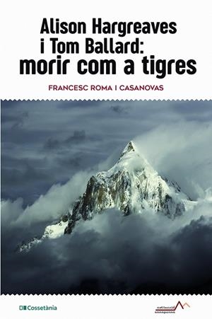 ALISON HARGREAVES I TOM BALLARD: MORIR COM A TIGRES | 9788413561516 | ROMA I CASANOVAS, FRANCESC | Llibreria L'Altell - Llibreria Online de Banyoles | Comprar llibres en català i castellà online - Llibreria de Girona