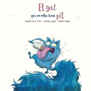 GAT QUE NO VOLIA TENIR PEL, EL | 9788491455295 | DE LA CROIX, SÈVERINE/SIGNOL, ANTHONY | Llibreria Online de Banyoles | Comprar llibres en català i castellà online