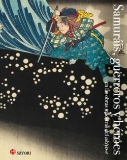 SAMURAIS, GUERREROS Y HEROES | 9788419035028 | HOKUSAI, KATSUSHIKA;KUNIYOSHI, UTAGAWA | Llibreria Online de Banyoles | Comprar llibres en català i castellà online