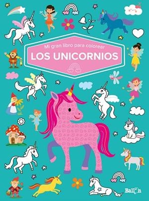 MI GRAN LIBRO PARA COLOREAR - LOS UNICORNIOS | 9789403226064 | BALLON | Llibreria L'Altell - Llibreria Online de Banyoles | Comprar llibres en català i castellà online - Llibreria de Girona