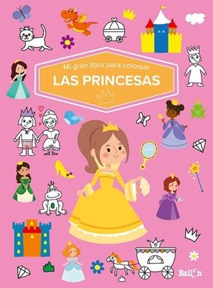 MI GRAN LIBRO PARA COLOREAR - LAS PRINCESAS | 9789403226040 | BALLON | Llibreria L'Altell - Llibreria Online de Banyoles | Comprar llibres en català i castellà online - Llibreria de Girona