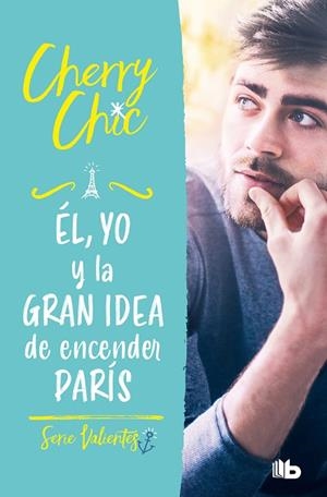 ÉL, YO Y LA GRAN IDEA DE ENCENDER PARÍS (VALIENTES) | 9788413144160 | CHERRY CHIC, | Llibreria L'Altell - Llibreria Online de Banyoles | Comprar llibres en català i castellà online - Llibreria de Girona