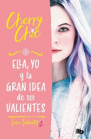ELLA, YO Y LA GRAN IDEA DE SER VALIENTES (VALIENTES) | 9788413144177 | CHERRY CHIC, | Llibreria L'Altell - Llibreria Online de Banyoles | Comprar llibres en català i castellà online - Llibreria de Girona
