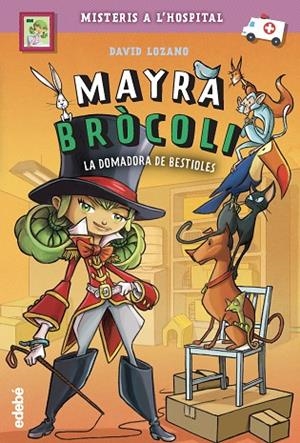 MAYRA BRÒCOLI 4: LA DOMADORA DE BESTIOLES | 9788468349220 | LOZANO GARBALA, DAVOD | Llibreria L'Altell - Llibreria Online de Banyoles | Comprar llibres en català i castellà online - Llibreria de Girona
