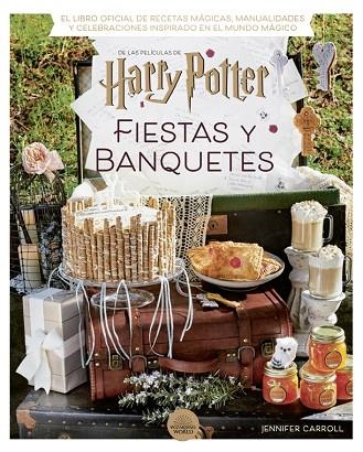 HARRY POTTER: FIESTAS Y BANQUETES | 9788424671228 | CARROLL, JENNIFER | Llibreria L'Altell - Llibreria Online de Banyoles | Comprar llibres en català i castellà online - Llibreria de Girona