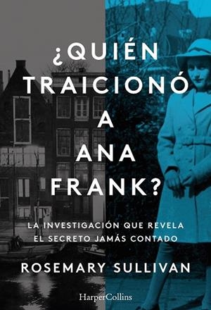 ¿QUIÉN TRAICIONÓ A ANA FRANK? LA INVESTIGACIÓN QUE REVELA EL SECRETO JAMÁS CONTA | 9788491396215 | SULLIVAN, ROSEMARY | Llibreria Online de Banyoles | Comprar llibres en català i castellà online