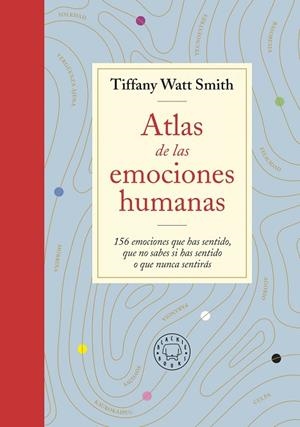 ATLAS DE LAS EMOCIONES HUMANAS | 9788418733505 | TIFFANY WATT SMITH | Llibreria L'Altell - Llibreria Online de Banyoles | Comprar llibres en català i castellà online - Llibreria de Girona
