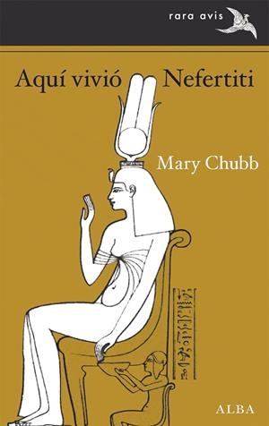 AQUÍ VIVIÓ NEFERTITI | 9788490658413 | CHUBB, MARY | Llibreria L'Altell - Llibreria Online de Banyoles | Comprar llibres en català i castellà online - Llibreria de Girona