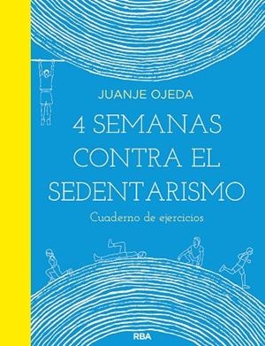 4 SEMANAS CONTRA EL SEDENTARISMO: CUADERNO DE EJERCICIOS | 9788491876021 | OJEDA JUANJE | Llibreria Online de Banyoles | Comprar llibres en català i castellà online