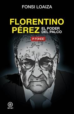 FLORENTINO PÉREZ, EL PODER DEL PALCO | 9788446051206 | LOAIZA PÉREZ, FONSI | Llibreria Online de Banyoles | Comprar llibres en català i castellà online