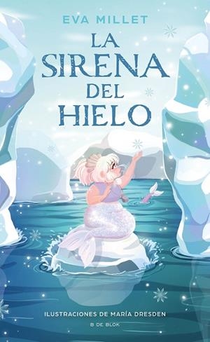 LA SIRENA DEL HIELO | 9788418054945 | MILLET, EVA | Llibreria Online de Banyoles | Comprar llibres en català i castellà online
