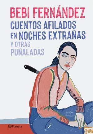 CUENTOS AFILADOS EN NOCHES EXTRAÑAS Y OTRAS PUÑALADAS | 9788408254676 | FERNÁNDEZ, BEBI | Llibreria Online de Banyoles | Comprar llibres en català i castellà online