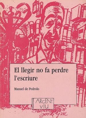 LLEGIR NO FA PERDRE L'ESCRIURE, EL | 9788479352172 | DE PEDROLO, MANUEL | Llibreria L'Altell - Llibreria Online de Banyoles | Comprar llibres en català i castellà online - Llibreria de Girona