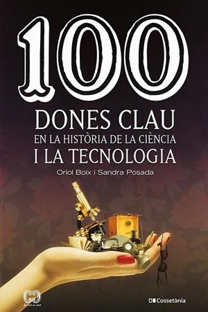 100 DONES CLAU EN LA HISTÒRIA DE LA CIÈNCIA I LA TECNOLOGIA | 9788413561745 | POSADA SALAZAR, SANDRA/BOIX ARAGONÈS, ORIOL | Llibreria L'Altell - Llibreria Online de Banyoles | Comprar llibres en català i castellà online - Llibreria de Girona