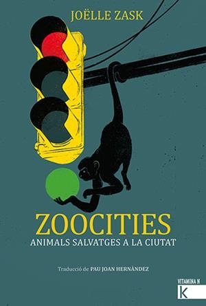ZOOCITIES. ANIMALS SALVATGES A LA CIUTAT | 9788418558405 | ZASK, JOËLLE | Llibreria L'Altell - Llibreria Online de Banyoles | Comprar llibres en català i castellà online - Llibreria de Girona