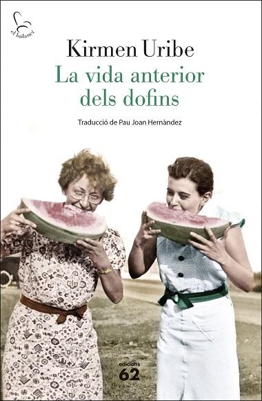 VIDA ANTERIOR DELS DOFINS, LA | 9788429780192 | URIBE, KIRMEN | Llibreria L'Altell - Llibreria Online de Banyoles | Comprar llibres en català i castellà online - Llibreria de Girona