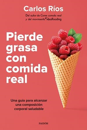PIERDE GRASA CON COMIDA REAL | 9788449339189 | RÍOS, CARLOS | Llibreria L'Altell - Llibreria Online de Banyoles | Comprar llibres en català i castellà online - Llibreria de Girona