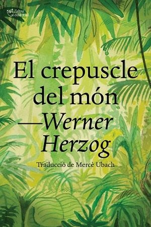 CREPUSCLE DEL MÓN, EL | 9788412438284 | HERZOG, WERNER | Llibreria L'Altell - Llibreria Online de Banyoles | Comprar llibres en català i castellà online - Llibreria de Girona