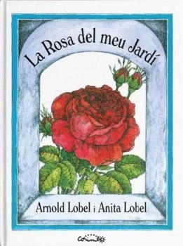 ROSA DEL MEU JARDÍ, LA | 9788484706403 | LOBEL, ARNOLD / LOBEL, ANITA | Llibreria L'Altell - Llibreria Online de Banyoles | Comprar llibres en català i castellà online - Llibreria de Girona