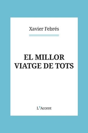 MILLOR VIATGE DE TOTS, EL | 9788418680151 | FEBRÉS, XAVIER | Llibreria L'Altell - Llibreria Online de Banyoles | Comprar llibres en català i castellà online - Llibreria de Girona