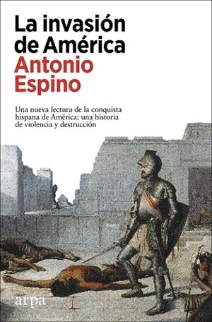 LA INVASIÓN DE AMÉRICA | 9788418741265 | ESPINO LÓPEZ, ANTONIO | Llibreria Online de Banyoles | Comprar llibres en català i castellà online