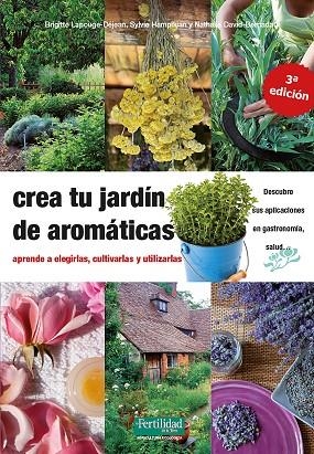 CREA TU JARDÍN DE AROMÁTICAS | 9788412183030 | LAPOUGE-DÈJEAN, BRIGITTE/DAVID-BARNADAT, NATHALIE/HAMPIKIAN, SYLVIE | Llibreria L'Altell - Llibreria Online de Banyoles | Comprar llibres en català i castellà online - Llibreria de Girona