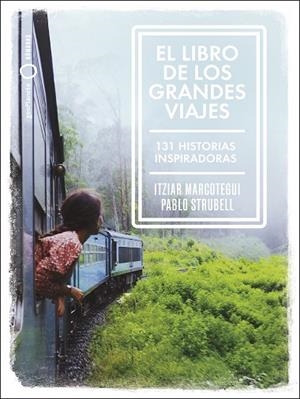 LIBRO DE LOS GRANDES VIAJES, EL | 9788408238911 | STRUBELL, PABLO/MARCOTEGUI, ITZIAR | Llibreria L'Altell - Llibreria Online de Banyoles | Comprar llibres en català i castellà online - Llibreria de Girona