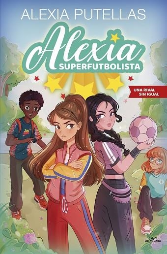 ALEXIA SUPERFUTBOLISTA 3 - UNA RIVAL SIN IGUAL | 9788420459240 | PUTELLAS, ALEXIA | Llibreria L'Altell - Llibreria Online de Banyoles | Comprar llibres en català i castellà online - Llibreria de Girona