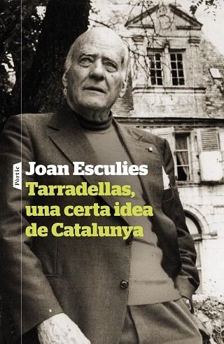TARRADELLAS, UNA CERTA IDEA DE CATALUNYA | 9788498095142 | ESCULIES SERRAT, JOAN | Llibreria L'Altell - Llibreria Online de Banyoles | Comprar llibres en català i castellà online - Llibreria de Girona