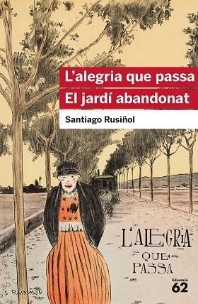 ALEGRIA QUE PASSA. EL JARDÍ ABANDONAT, L' | 9788415954903 | RUSIÑOL, SANTIAGO | Llibreria L'Altell - Llibreria Online de Banyoles | Comprar llibres en català i castellà online - Llibreria de Girona