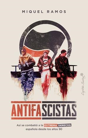 ANTIFASCISTAS | 9788412457803 | RAMOS, MIQUEL | Llibreria L'Altell - Llibreria Online de Banyoles | Comprar llibres en català i castellà online - Llibreria de Girona
