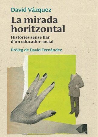 LA MIRADA HORITZONTAL | 9788412294620 | VÁZQUEZ VILLAMOR, DAVID | Llibreria L'Altell - Llibreria Online de Banyoles | Comprar llibres en català i castellà online - Llibreria de Girona