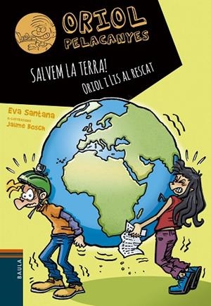 SALVEM LA TERRA! ORIOL I LIS AL RESCAT | 9788447946792 | SANTANA BIGAS, EVA | Llibreria L'Altell - Llibreria Online de Banyoles | Comprar llibres en català i castellà online - Llibreria de Girona