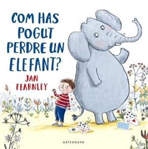 COM HAS POGUT PERDRE UN ELEFANT? | 9788467948646 | JAN FEARNLEY | Llibreria L'Altell - Llibreria Online de Banyoles | Comprar llibres en català i castellà online - Llibreria de Girona