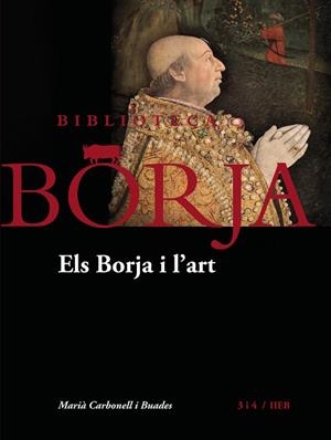 BORJA I L'ART, ELS | 9788417469399 | CARBONELL I BUADES, MARIÀ | Llibreria L'Altell - Llibreria Online de Banyoles | Comprar llibres en català i castellà online - Llibreria de Girona