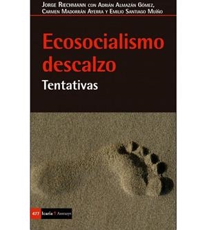 ECOSOCIALISMO DESCALZO | 9788498888539 | RIECHMANN, JORGE/ALMAZÓN GÓMEZ, ADRIÁN/MADORRÁN AYERRA, CARMEN/SANTIAGO MUÍÑO, EMILIO | Llibreria Online de Banyoles | Comprar llibres en català i castellà online
