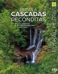 RUTAS A CASCADAS RECONDITAS | 9788482168043 | ETXEBERRIA, P; FERNANDEZ, B; MURO, A. | Llibreria Online de Banyoles | Comprar llibres en català i castellà online
