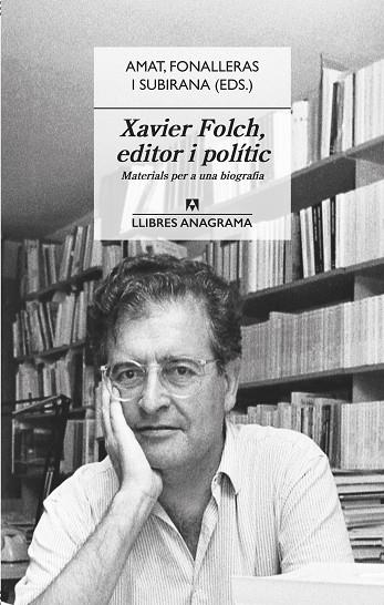 XAVIER FOLCH, EDITOR I POLÍTIC | 9788433918031 | AMAT, JORDI/FONALLERAS, JOSEP M./SUBIRANA, JAUME | Llibreria L'Altell - Llibreria Online de Banyoles | Comprar llibres en català i castellà online - Llibreria de Girona