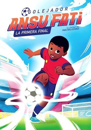 ANSU FATI. LA PRIMERA FINAL (GOLEJADOR 1) | 9788448860349 | FATI, ANSU/BALLESTEROS, PABLO | Llibreria L'Altell - Llibreria Online de Banyoles | Comprar llibres en català i castellà online - Llibreria de Girona