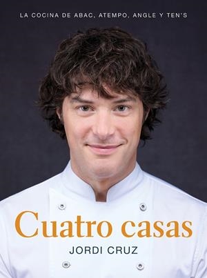 CUATRO CASAS. LA COCINA DE JORDI EN ABAC, ATEMPO, ANGLE Y TEN'S | 9788418007767 | CRUZ, JORDI | Llibreria Online de Banyoles | Comprar llibres en català i castellà online