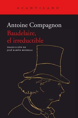 BAUDELAIRE, EL IRREDUCTIBLE | 9788418370885 | ANTOINE, COMPAGNON | Llibreria Online de Banyoles | Comprar llibres en català i castellà online