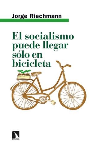 EL SOCIALISMO PUEDE LLEGAR SÓLO EN BICICLETA | 9788413524467 | RIECHMANN, JORGE | Llibreria L'Altell - Llibreria Online de Banyoles | Comprar llibres en català i castellà online - Llibreria de Girona