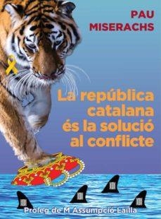 REPÚBLICA CATALANA ÉS LA SOLUCIÓ AL CONFLICTE, LA | 9788412502336 | MISERACHS, PAU | Llibreria L'Altell - Llibreria Online de Banyoles | Comprar llibres en català i castellà online - Llibreria de Girona